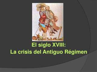 El siglo XVIII: La crisis del Antiguo Régimen