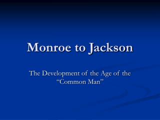 Monroe to Jackson