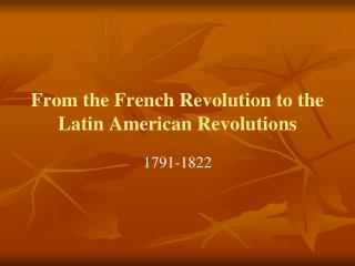 From the French Revolution to the Latin American Revolutions