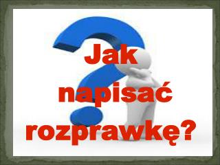 Jak napisać rozprawkę?