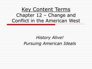 Key Content Terms Chapter 12 – Change and Conflict in the American West