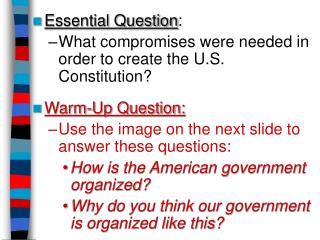 Essential Question : What compromises were needed in order to create the U.S. Constitution?