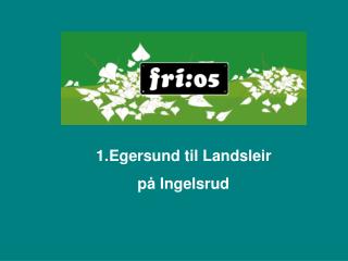 Egersund til Landsleir på Ingelsrud