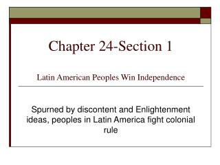 Chapter 24-Section 1 Latin American Peoples Win Independence