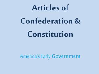 Articles of Confederation &amp; Constitution