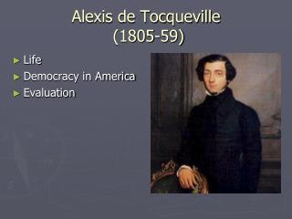 Alexis de Tocqueville (1805-59)