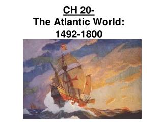 CH 20- The Atlantic World: 1492-1800