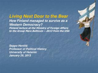 Living Next Door to the Bear How Finland managed to survive as a Western Democracy?