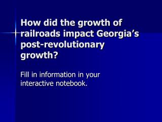 How did the growth of railroads impact Georgia’s post-revolutionary growth?