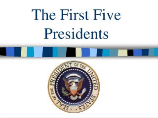 The First Five Presidents