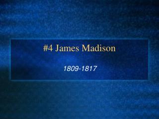 #4 James Madison