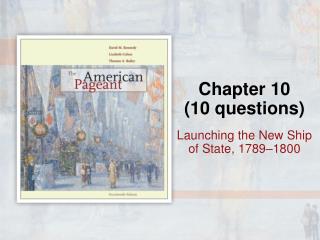Launching the New Ship of State, 1789–1800