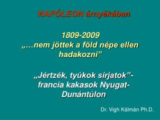 1809-2009 „…nem jöttek a föld népe ellen hadakozni”