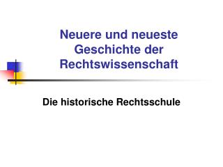 Neuere und neueste Geschichte der Rechtswissenschaft