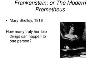 Frankenstein; or The Modern Prometheus