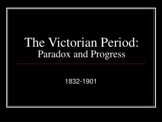 The Victorian Period: Paradox and Progress