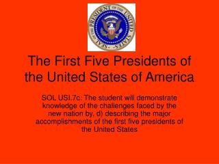 The First Five Presidents of the United States of America