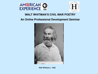 WALT WHITMAN’S CIVIL WAR POETRY An Online Professional Development Seminar