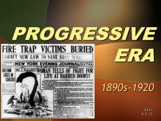 PROGRESSIVE ERA 1890s-1920