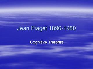 Jean Piaget 1896-1980