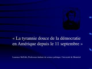 « La tyrannie douce de la démocratie en Amérique depuis le 11 septembre »