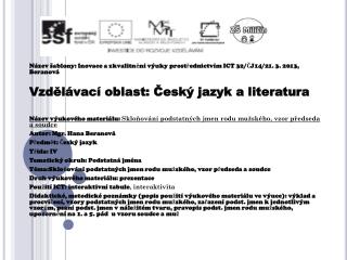 Název šablony: Inovace a zkvalitnění výuky prostřednictvím ICT 32/ČJ14/21. 3. 2013, Beranová