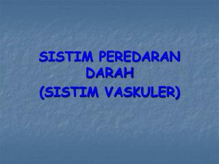 SISTIM PEREDARAN DARAH (SISTIM VASKULER)