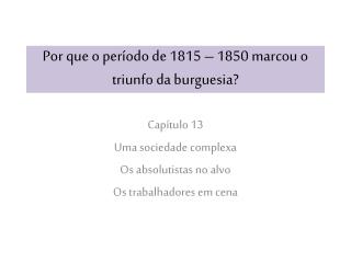 Por que o período de 1815 – 1850 marcou o triunfo da burguesia?