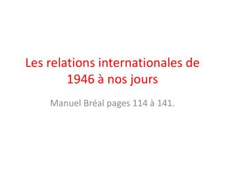 Les relations internationales de 1946 à nos jours