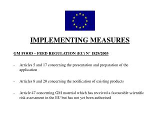 IMPLEMENTING MEASURES GM FOOD – FEED REGULATION (EC) N° 1829/2003