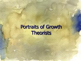 Portraits of Growth Theorists