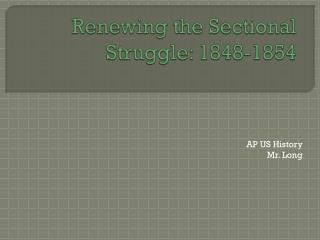 Renewing the Sectional Struggle: 1848-1854