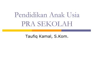 Pendidikan Anak Usia PRA SEKOLAH