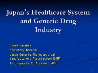 Japan ’ s Healthcare System and Generic Drug Industry