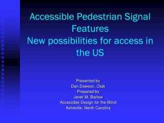 Accessible Pedestrian Signal Features New possibilities for access in the US