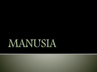 MANUSIA