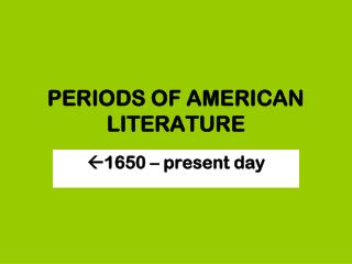 PERIODS OF AMERICAN LITERATURE