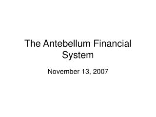 The Antebellum Financial System