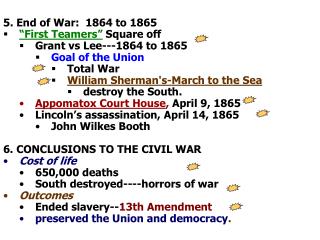 5. End of War: 1864 to 1865 “First Teamers” Square off Grant vs Lee---1864 to 1865