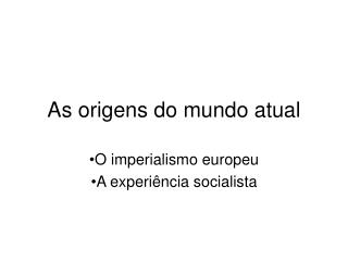 As origens do mundo atual