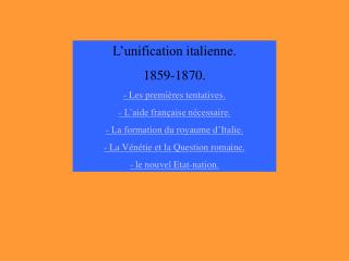 L’unification italienne. 1859-1870. - Les premières tentatives. - L’aide française nécessaire.