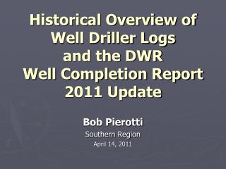 Historical Overview of Well Driller Logs and the DWR Well Completion Report 2011 Update