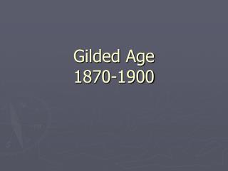 Gilded Age 1870-1900