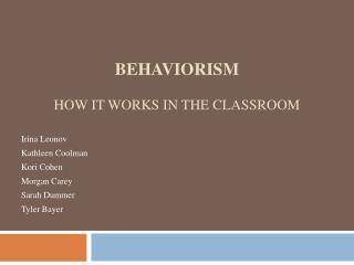 BEHAVIORISM HOW IT WORKS IN THE CLASSROOM