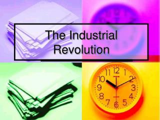 The Industrial Revolution