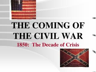 THE COMING OF THE CIVIL WAR