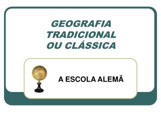 GEOGRAFIA TRADICIONAL OU CLÁSSICA