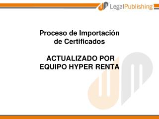 Proceso de Importación de Certificados ACTUALIZADO POR EQUIPO HYPER RENTA