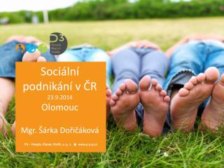 Sociální podnikání v ČR 23.9.2014 Olomouc Mgr. Šárka Dořičáková
