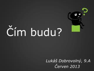 Čím budu?